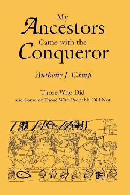 My Ancestors Came with the Conqueror by Anthony J. Camp