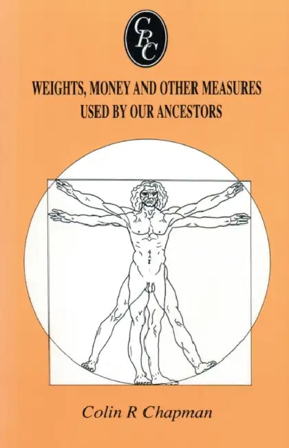 Weights, Money and Other Measures Used by Our Ancestors by Colin R. Chapman