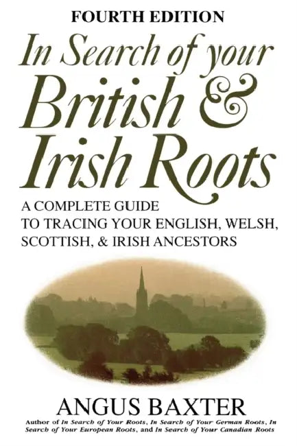 In Search of Your British & Irish Roots. Fourth Edition by Angus Baxter