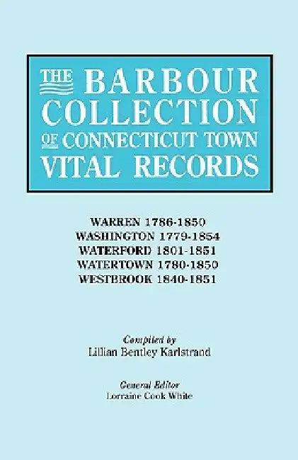 Barbour Collection of Connecticut Town Vital Records [Vol. 49] by Lorraine Cook White, Lillian Bentley Comp Karlstrand