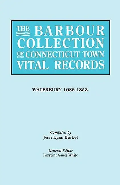Barbour Collection of Connecticut Town Vital Records [vol. 50] by Lorraine Cook White, Jerri Lynn Burket