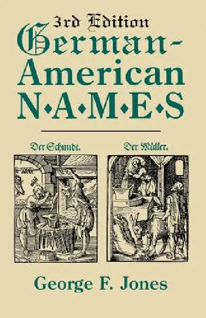 German-American Names. 3rd Edition by George F. Jones