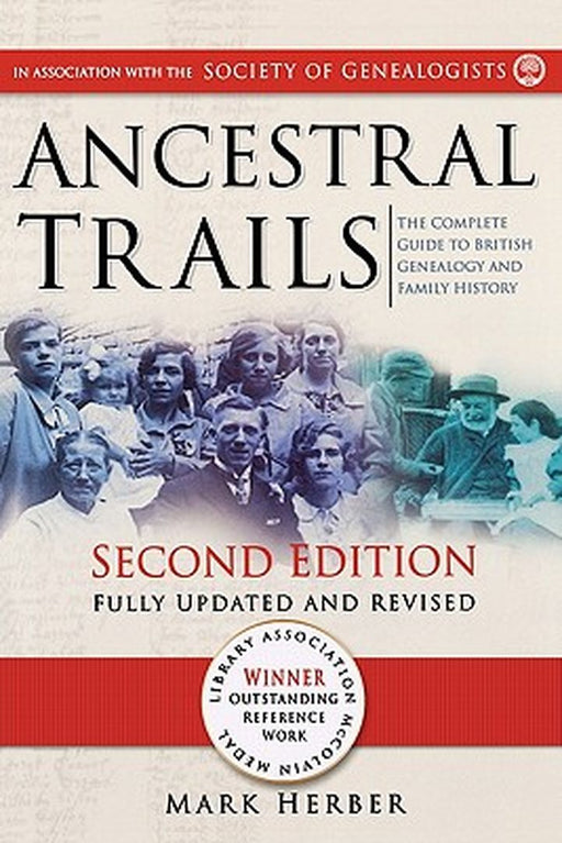 Ancestral Trails: The Complete Guide to British Genealogy and Family History. Second Edition, Fully by Herber, Mark