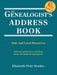 Genealogist's Address Book. 6th Edition by Elizabeth Petty Bentley