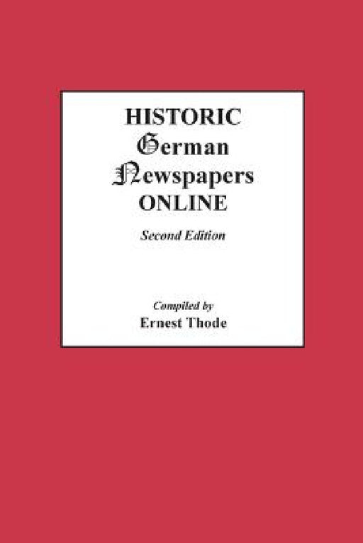 Historic German Newspapers Online. Second Edition by Ernest Thode