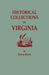 Historical Collections of Virginia, Containing a Collection of the Most Interesting Facts, Traditions, Biographical Sketches, Anecdotes, &C., Relating by Henry Howe