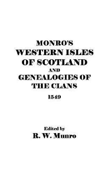 Munro's Western Isles of Scotland and Genealogies of the Clans, 1549 by Ed R. W. Munro