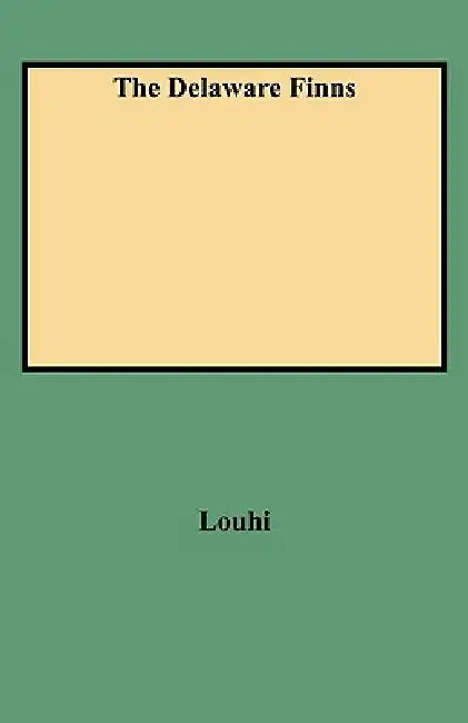 Delaware Finns by E. A. Louhi