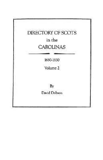 Directory of Scots in the Carolinas, Volume 2 by David Dobson