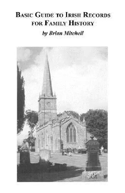 Basic Guide to Irish Records for Family History by Brian Mitchell