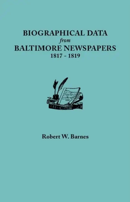 Biographical Data from Baltimore Newspapers, 1817-1819 by Robert W. Barnes