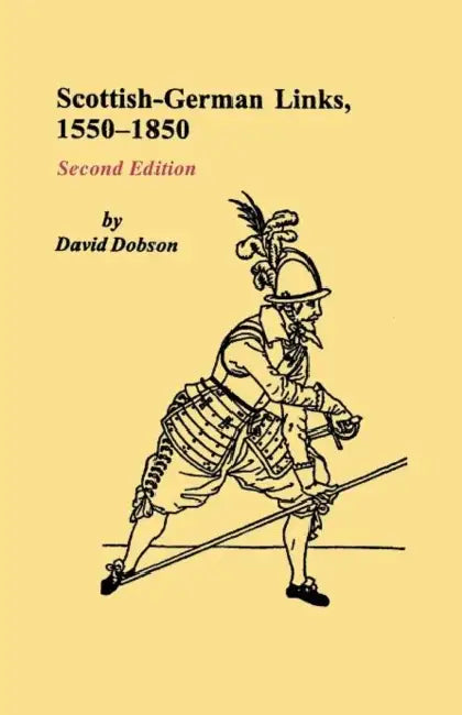 Scottish-German Links, 1550-1850. Second Edition by David Dobson