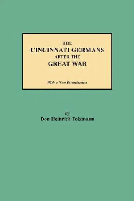 Cincinnati Germans After the Great War by Don Heinrich Tolzmann