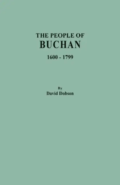People of Buchan, 1600-1799 by David Dobson