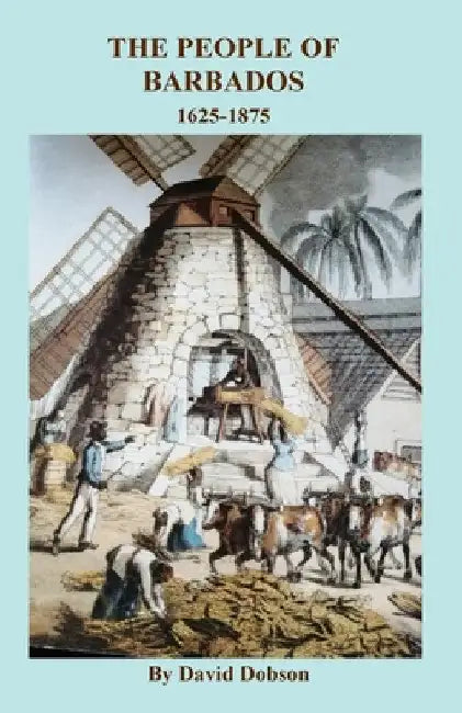 People of Barbados, 1625-1875 by David Dobson