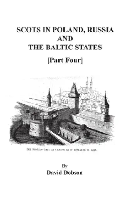 Scots in Poland, Russia, and the Baltic States. Part Four by David Dobson