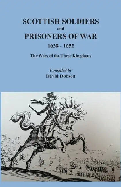 Scottish Soldiers and Prisoners of War, 1638-1652: The Wars of the Three Kingdoms by David Dobson