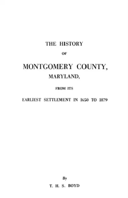 History of Montgomery County, Maryland by Thomas H. S. Boyd