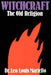 Witchcraft: The Old Religion by Leo Louis Martello