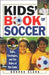 Kids' Book of Soccer by Brooks Clark