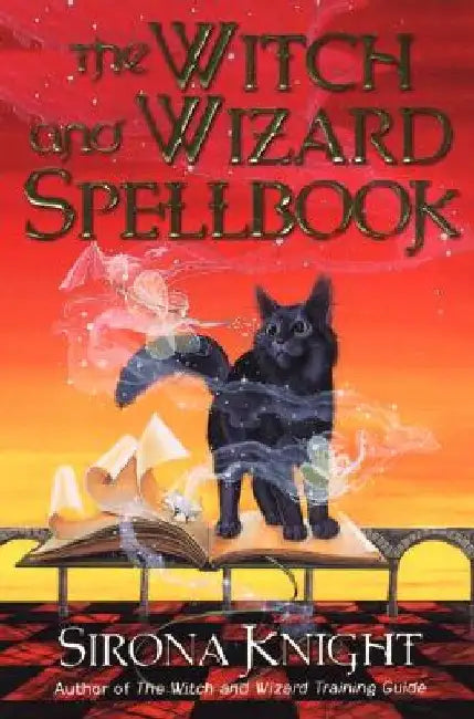 The Witch and Wizard Spellbook by Sirona Knight