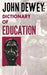 John Dewey - Dictionary of Education by John Dewey