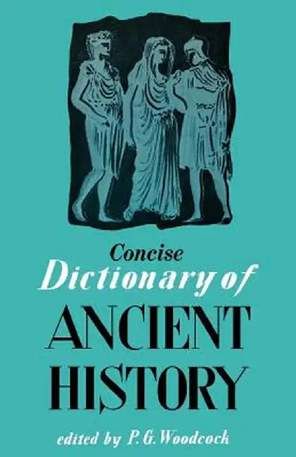 Concise Dictionary of Ancient History by P. G. Woodcock