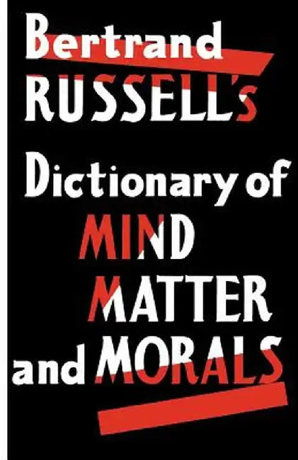 Dictionary of Mind Matter and Morals by Bertrand Russell