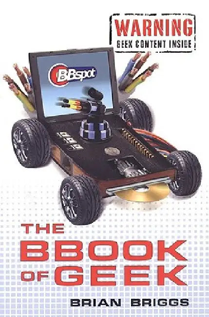 The BBook of Geek: The Only Geek Humor Book You'll Ever Need by Brian Briggs
