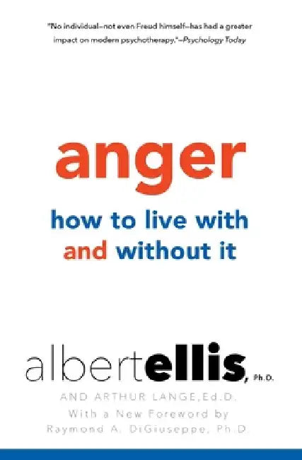 Anger: How to Live with and without It by Albert Ellis