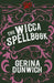 The Wicca Spellbook: A Witch's Collection of Wiccan Spells, Potions, and Recipes by Gerina Dunwich