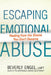 Escaping Emotional Abuse: Healing from the Shame You Dont Deserve by Beverly Engel