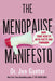 The Menopause Manifesto: Own Your Health Through Facts and Feminism by Jen Gunter