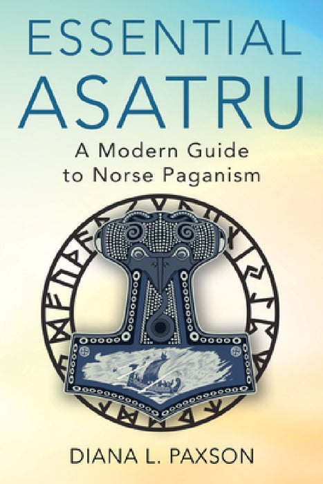 Essential Asatru: A Modern Guide to Norse Paganism