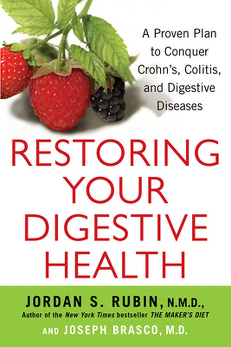 Restoring Your Digestive Health: A Proven Plan to Conquer Crohns, Colitis, and Digestive Diseases by Jordan Rubin