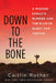 Down to the Bone: A Missing Familys Murder and the Elusive Quest for Justice by Caitlin Rother