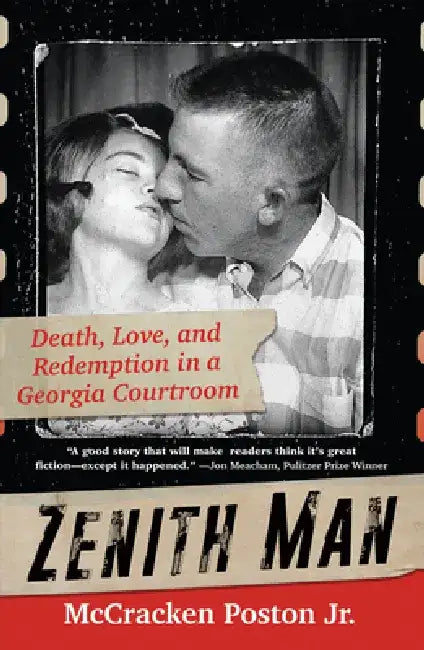Zenith Man: Death, Love & Redemption in a Georgia Courtroom by McCracken Poston