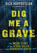 Dig Me a Grave: The Inside Story of the Serial Killer Who Seduced the South by Richard A. Harpootlian, Shaun Assael