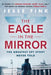 The Eagle in the Mirror by Jesse Fink