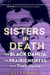 Sisters in Death: The Black Dahlia, the Prairie Heiress, and Their Hunter by Eli Frankel