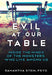 Evil at Our Table: Inside the Minds of the Monsters Who Live Among Us by Samantha Stein