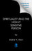 Spirituality Through a Highly Sensitive Lens: An Objective Look at Meditation Methods and Enlightenment by Elaine N. Aron