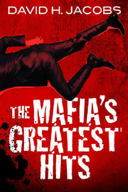 The Mafia's Greatest Hits by David H. Jacobs