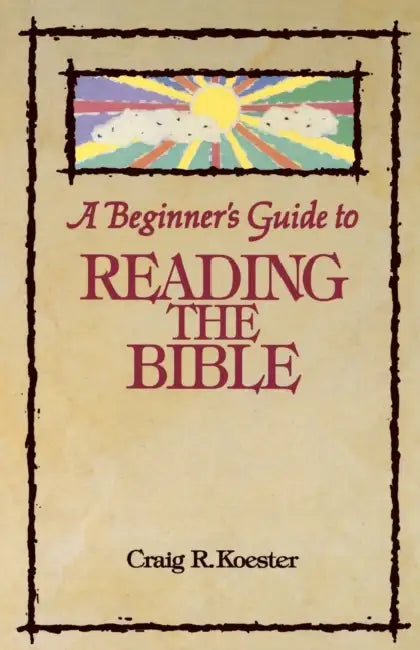 Beginner's Guide to Reading the Bible by Craig R. Koester