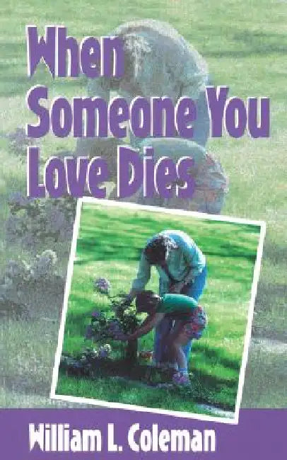 When Someone You Love Dies by William L. Coleman