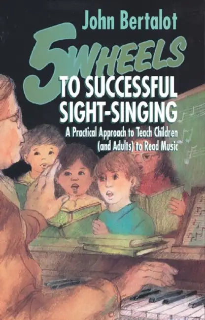 5 Wheels to Successful Sight-Singing by John Bertalot