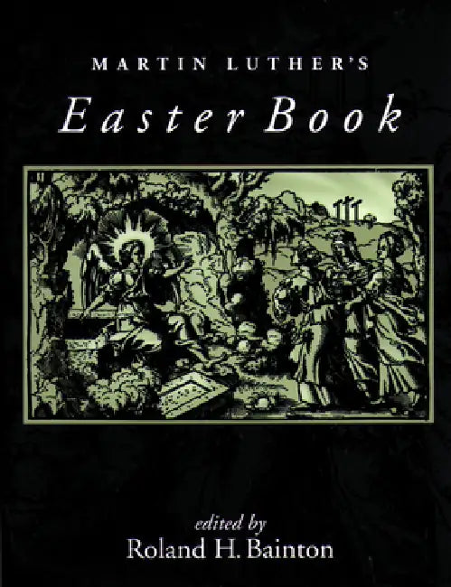 Martin Luther's Easter Book by Roland H. Bainton