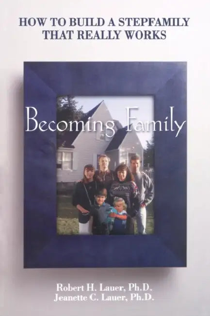 Becoming Family by Robert H. Lauer, Jeanette C. Lauer