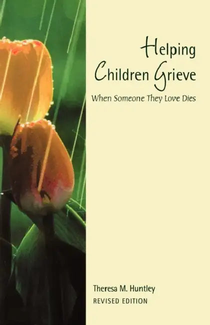 Helping Children Grieve, Revised Edition: When Someone They Love Dies by Theresa M. Huntley