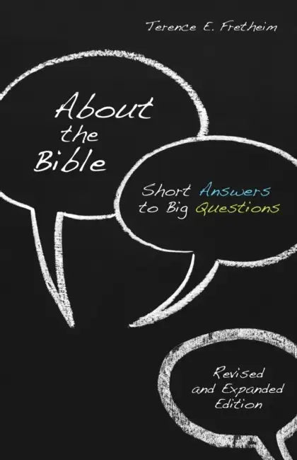 About the Bible: Short Answers to Big Questions, Revised and Expanded Edition by Terence E. Fretheim